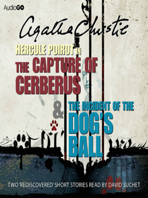 Title details for The Capture of Cerberus / The Incident of the Dog's Ball by Agatha Christie - Available
